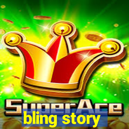 bling story